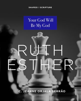 Ruth, Esther: Your God Will Be My God by Serrao, C. Jeanne Orjala