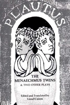 The Menaechmus Twins and Two Other Plays by Plautus, Titus Maccius