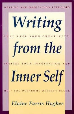Writing from the Inner Self by Hughes, Elaine Farris