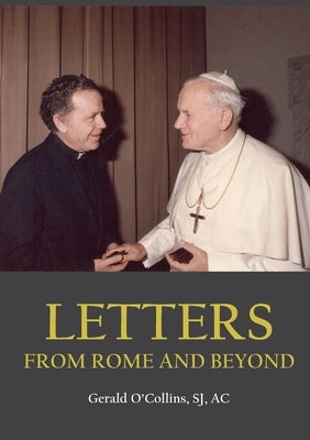 Letters from Rome and Beyond - by O'Collins, Gerald