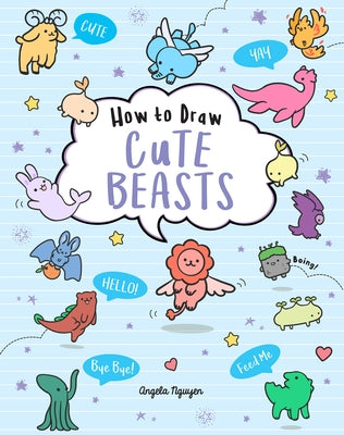 How to Draw Cute Beasts, Volume 4 by Nguyen, Angela