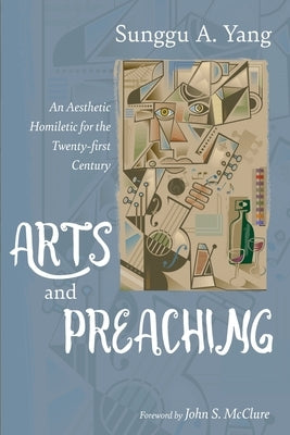Arts and Preaching by Yang, Sunggu A.