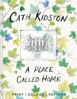 A Place Called Home: Print, Colour, Pattern by Kidston, Cath