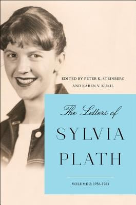 The Letters of Sylvia Plath Vol 2: 1956-1963 by Plath, Sylvia