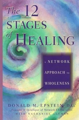 12 Stages of Healing by Epstein D. C., Donald M.
