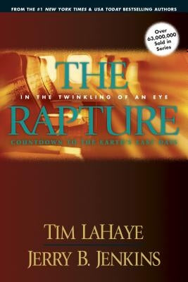 The Rapture: In the Twinkling of an Eye, Countdown to the Earth's Last Days by LaHaye, Tim