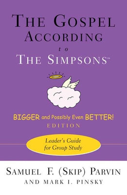 The Gospel According to the Simpsons, Bigger and Possibly Even Better! Edition: Leader's Guide for Group Study by Parvin, Samuel F.