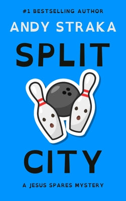 Split City: A Jesus Spares Mystery by Straka, Andy