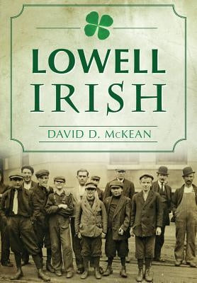 Lowell Irish by McKean, David D.