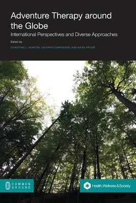 Adventure Therapy: International Perspectives and Diverse Approaches by Norton, Christine L.
