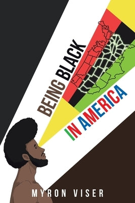 Being Black in America by Viser, Myron