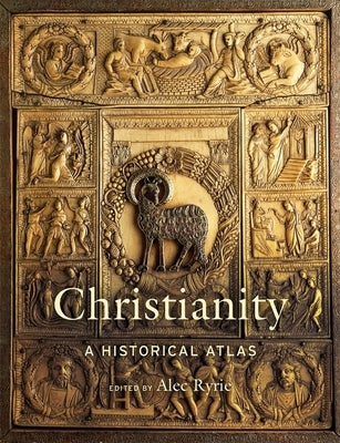 Christianity: A Historical Atlas by Ryrie, Alec