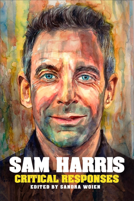 Sam Harris: Critical Responses by Woien, Sandra