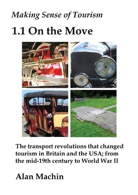 Making Sense of Tourism: 1.1 On the Move by Machin, Alan