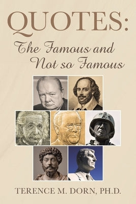 Quotes: The Famous and Not so Famous by Dorn, Terence M.