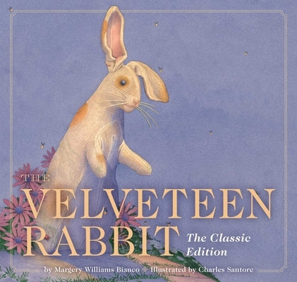 The Velveteen Rabbit: The Classic Edition by Santore, Charles