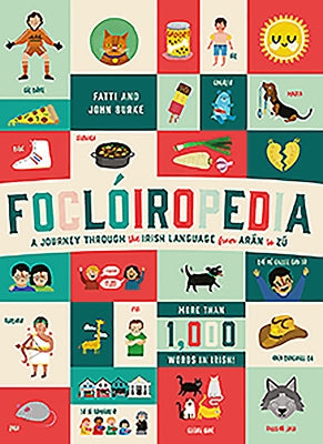 Focloiropedia: A Journey Through the Irish Language from Aran to Zu by Burke, John