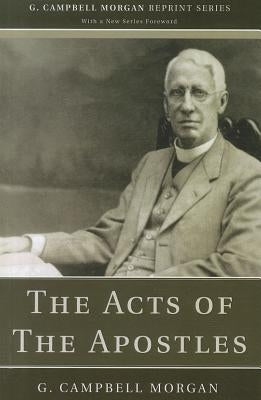 The Acts of the Apostles by Morgan, G. Campbell