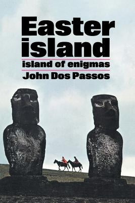 Easter Island: Island of Enigmas by Dos Passos, John