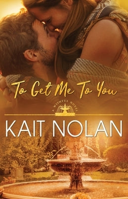 To Get Me To You by Nolan, Kait