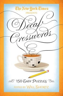 The New York Times Decaf Crosswords: 150 Easy Puzzles by New York Times