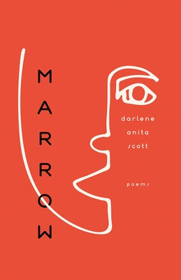 Marrow: Poems by Scott, Darlene Anita