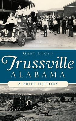 Trussville, Alabama: : A Brief History by Lloyd, Gary