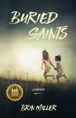 Buried Saints: A Memoir by Miller, Brin