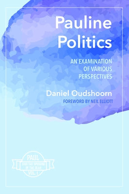 Pauline Politics by Oudshoorn, Daniel