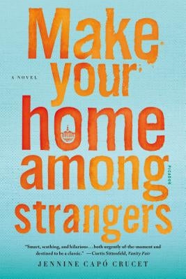 Make Your Home Among Strangers by Crucet, Jennine Capo