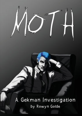 Moth: A Gekman Investigation by Golde, Rowyn