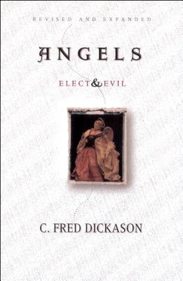 Angels Elect and Evil by Dickason, C. Fred