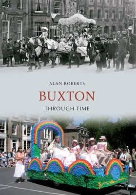 Buxton Through Time by Roberts, Alan