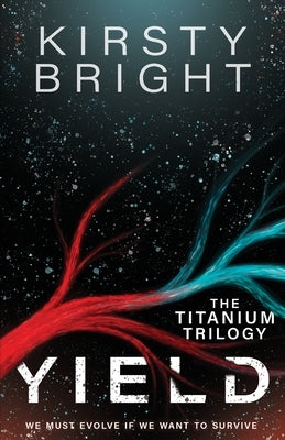 Yield: The Titanium Trilogy: Book 1 by Bright, Kirsty