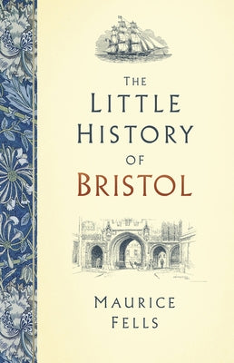 The Little History of Bristol by Fells, Maurice