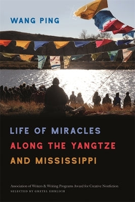 Life of Miracles Along the Yangtze and Mississippi by Wang, Ping