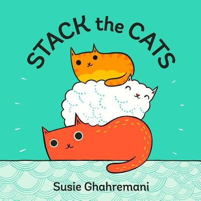 Stack the Cats by Ghahremani, Susie