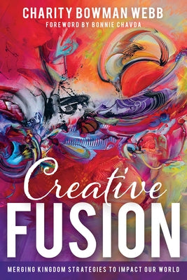 Creative Fusion: Merging Kingdom Strategies to Impact Our World by Bowman Webb, Charity