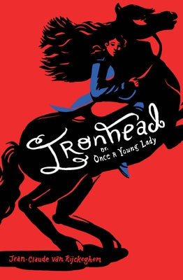 Ironhead, Or, Once a Young Lady by Van Rijckeghem, Jean-Claude