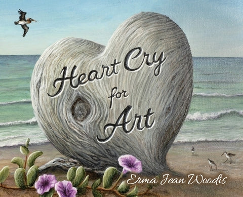Heart Cry for Art by Woodis, Erma