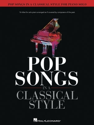 Pop Songs in a Classical Sytle by Hal Leonard Corp