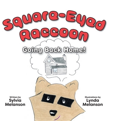 Square-Eyed Raccoon #2: Going Back Home! by Melanson, Sylvia