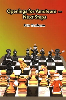 Openings for Amateurs - Next Steps by Tamburro, Pete