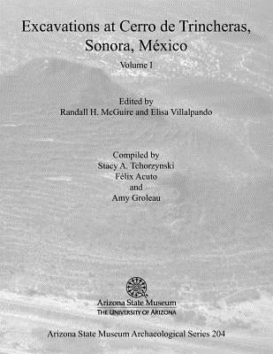 Excavations at Cerro de Trincheras, Sonora, Mexico, Volume 1, Volume 1 by McGuire, Randall H.