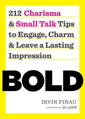Bold: 212 Charisma and Small Talk Tips to Engage, Charm and Leave a Lasting Impression by Finau, Irvin