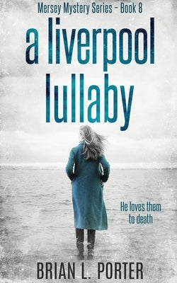A Liverpool Lullaby by Porter, Brian L.