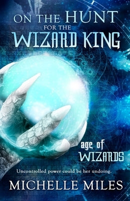 On the Hunt for the Wizard King by Miles, Michelle
