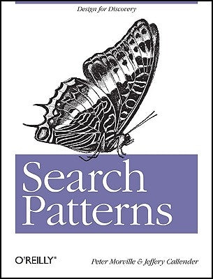Search Patterns: Design for Discovery by Morville, Peter
