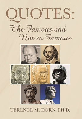 Quotes: The Famous and Not so Famous by Dorn, Terence M.