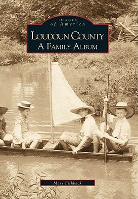 Loudoun County: A Family Album by Fishback, Mary